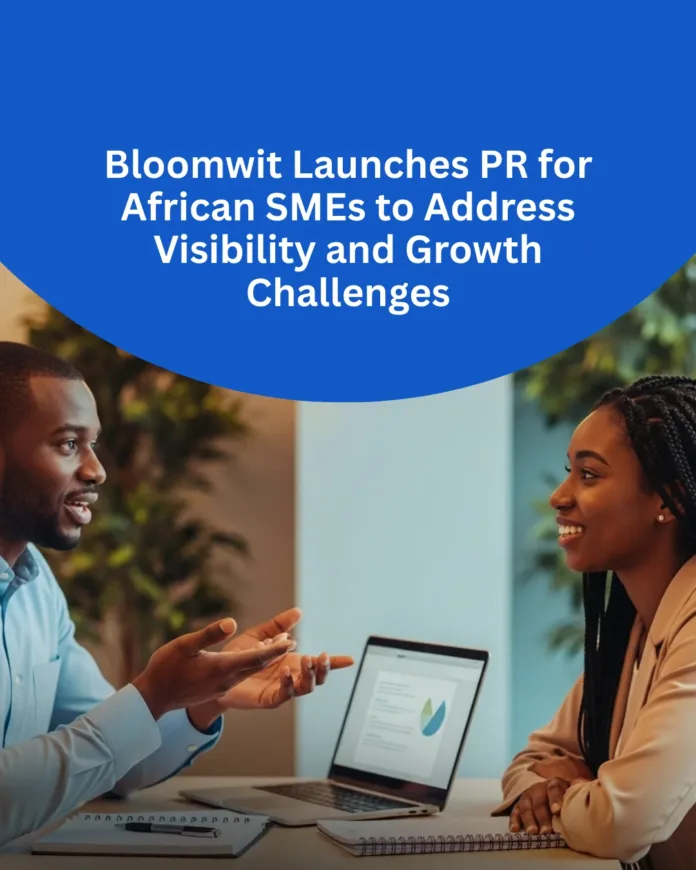 Bloomwit Launches PR for African SMEs to Address Visibility and Growth Challenges