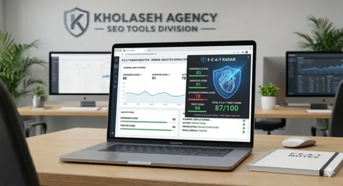 Kholaseh Agency Launches “E-E-A-T Radar”: A New Standard for SEO Trust Signal Analysis
